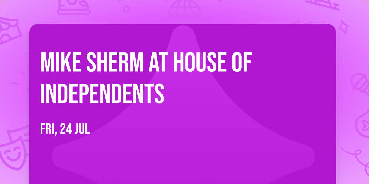 Mike Sherm at House of Independents
