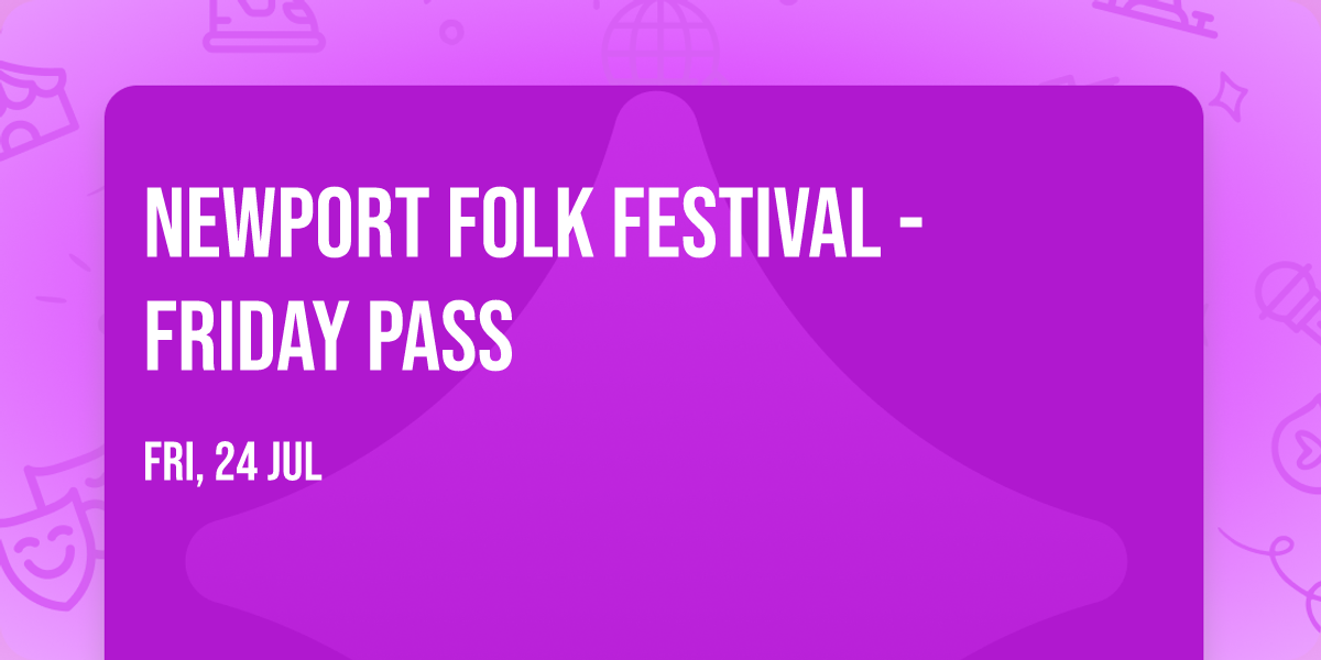 Newport Folk Festival - Friday Pass