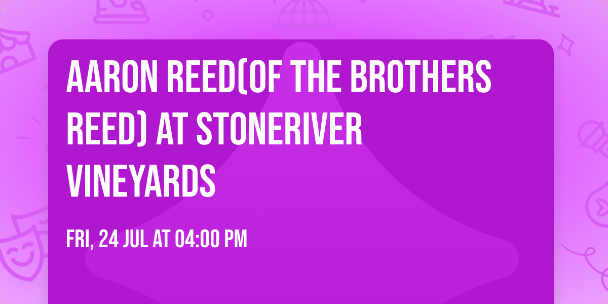 Aaron Reed(of The Brothers Reed) at Stoneriver Vineyards