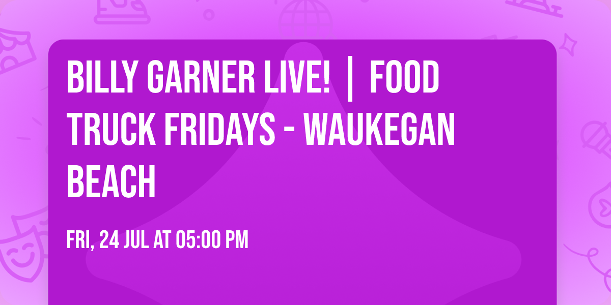 Billy Garner LIVE! | Food Truck Fridays - Waukegan Beach