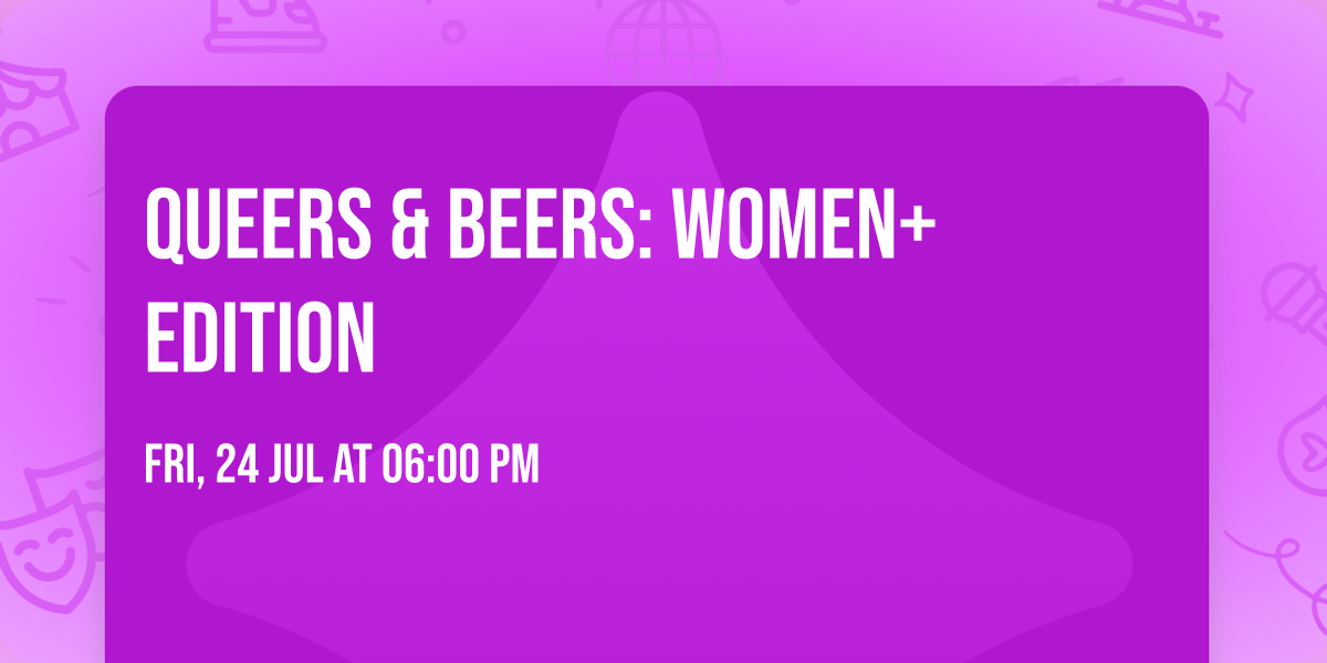Queers & Beers: Women+ Edition
