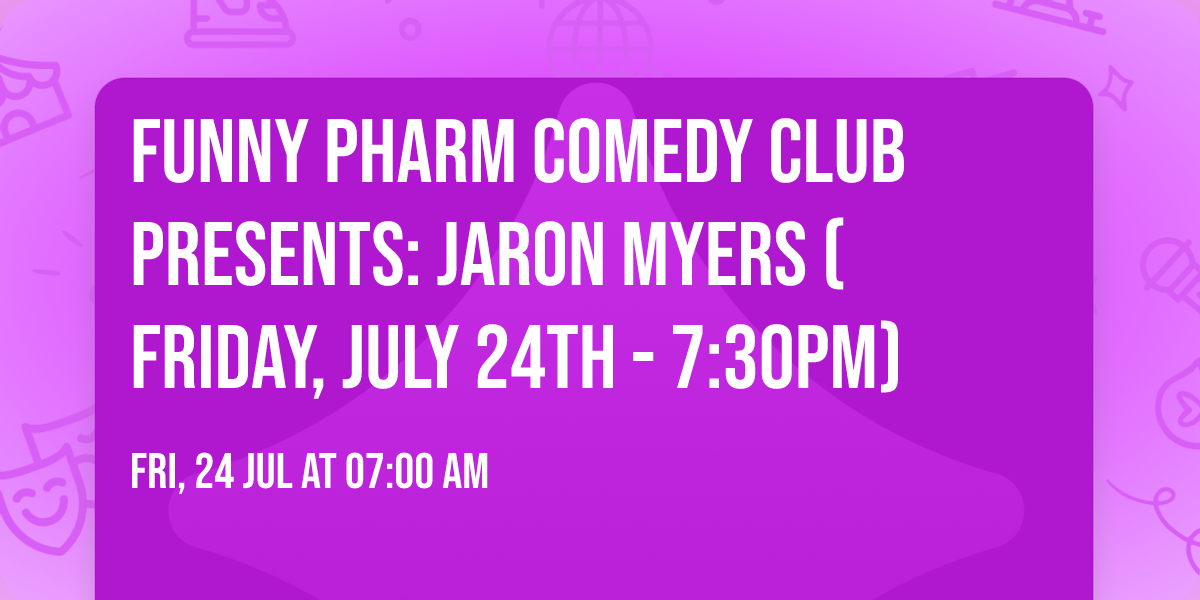 Funny Pharm Comedy Club Presents: Jaron Myers (Friday, July 24th - 7:30PM)