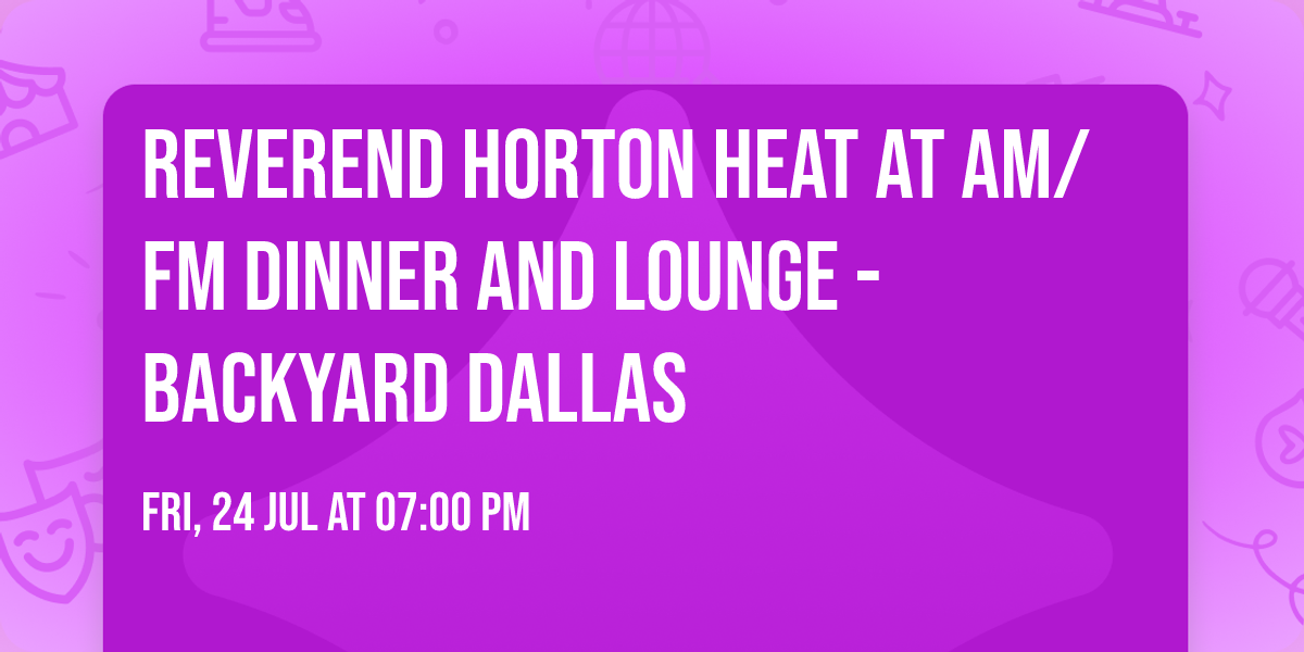 Reverend Horton Heat at AM\/FM Dinner and Lounge - Backyard Dallas