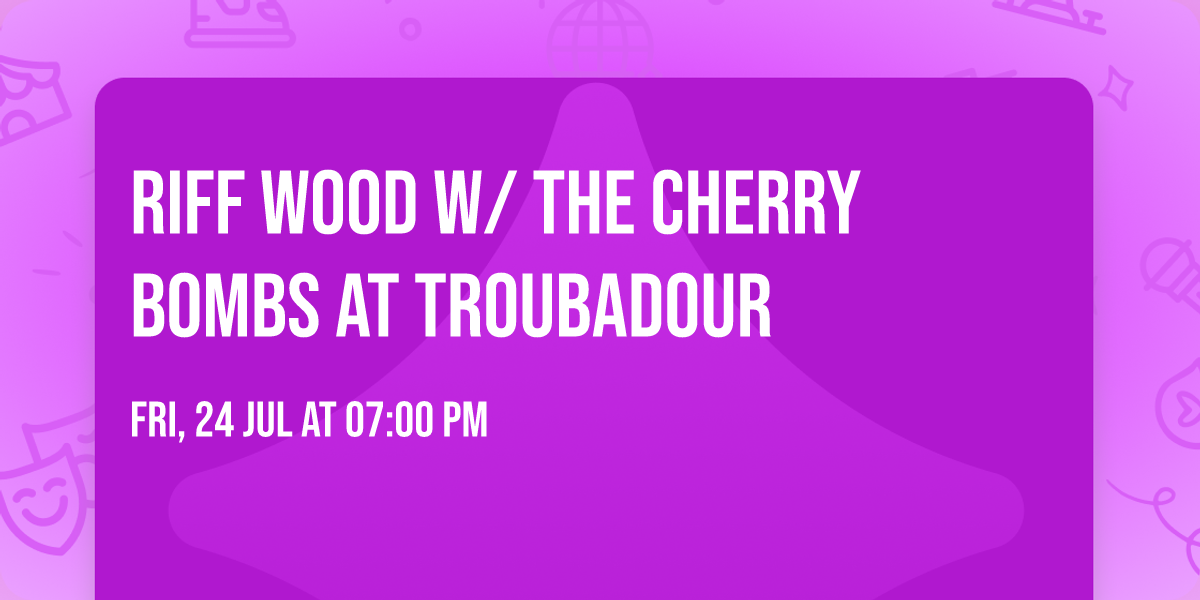 Riff Wood w\/ The Cherry Bombs at Troubadour