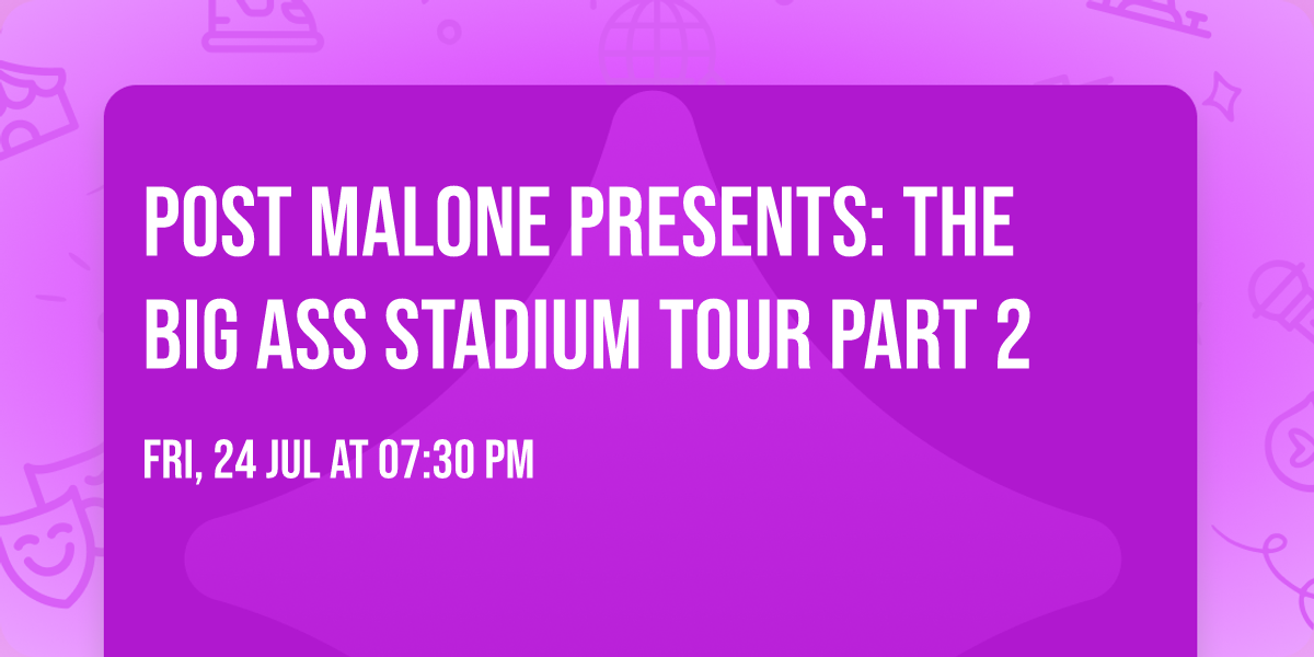 Post Malone Presents: The BIG ASS Stadium Tour Part 2