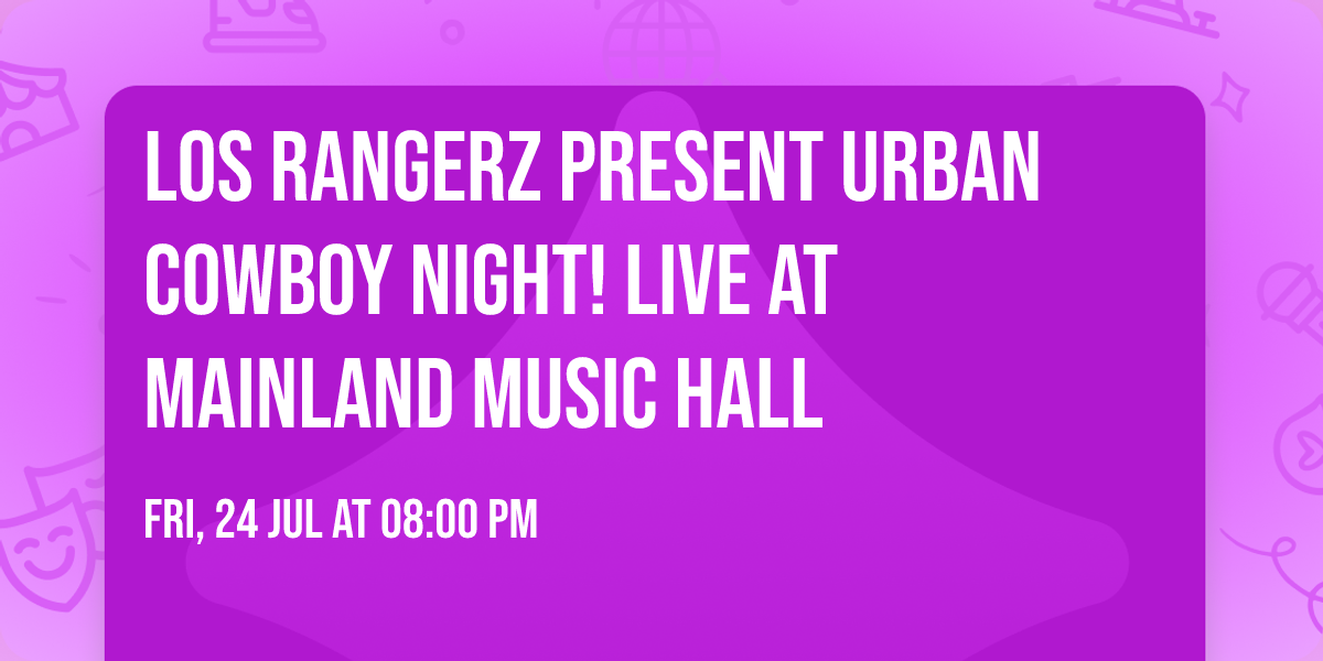 Los Rangerz Present URBAN COWBOY NIGHT! Live at Mainland Music Hall