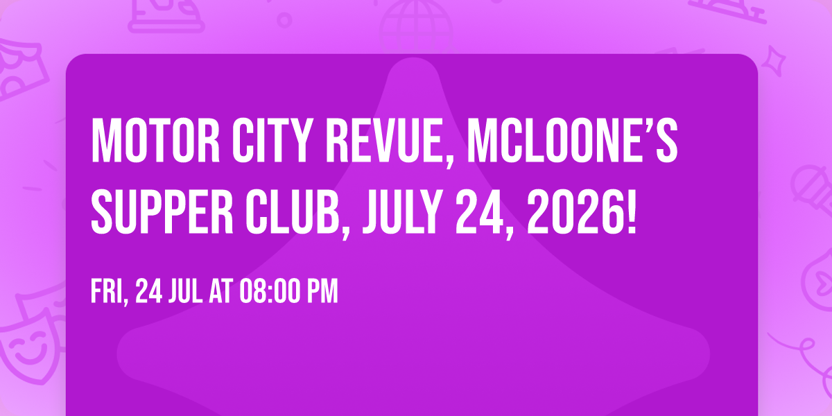 Motor City Revue, McLoone\u2019s Supper Club, July 24, 2026!