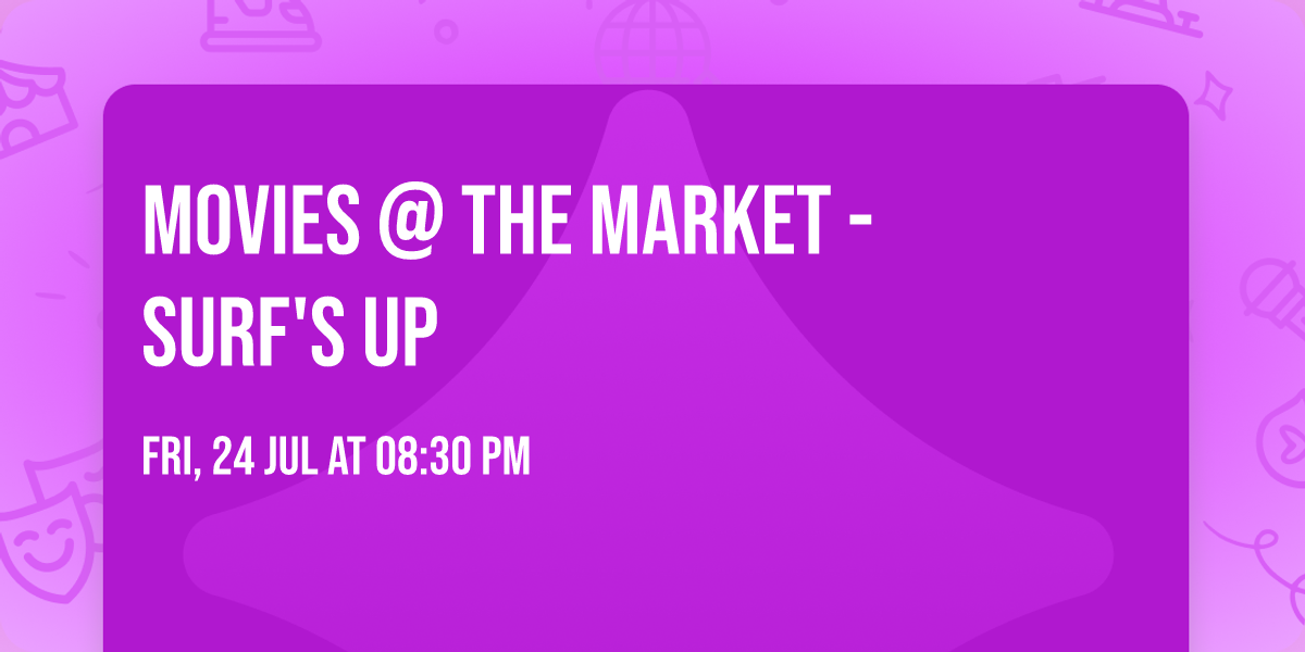 Movies @ the Market -  Surf's Up