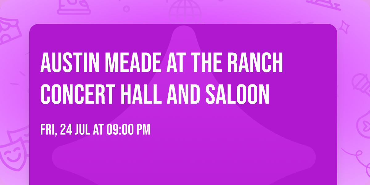 Austin Meade at The Ranch Concert Hall and Saloon