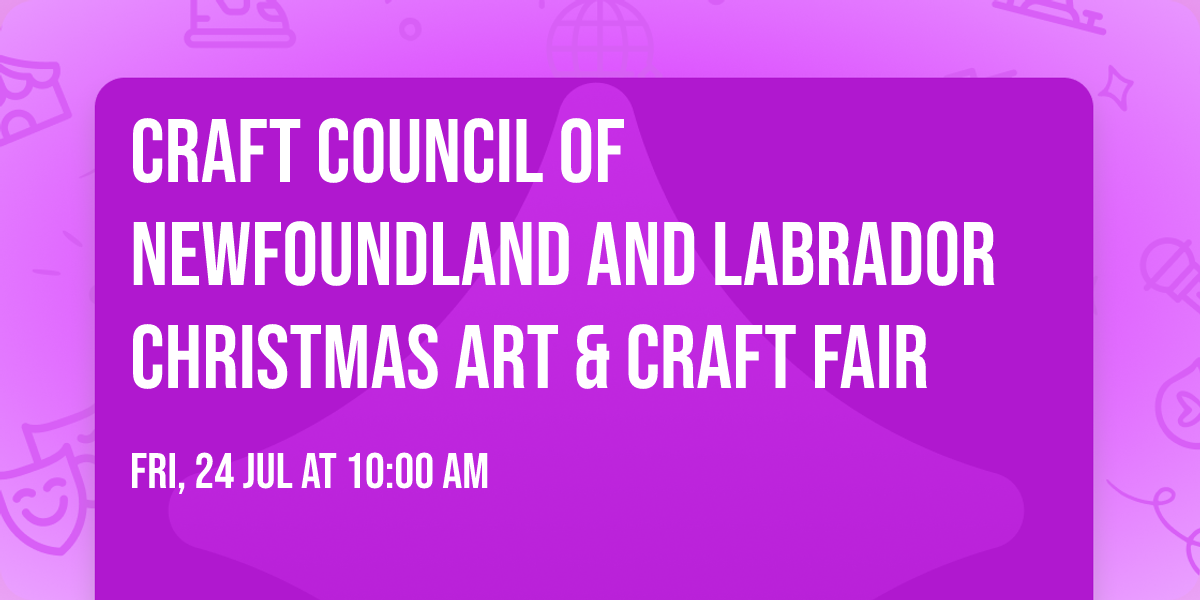 Craft Council of Newfoundland and Labrador Christmas Art & Craft Fair