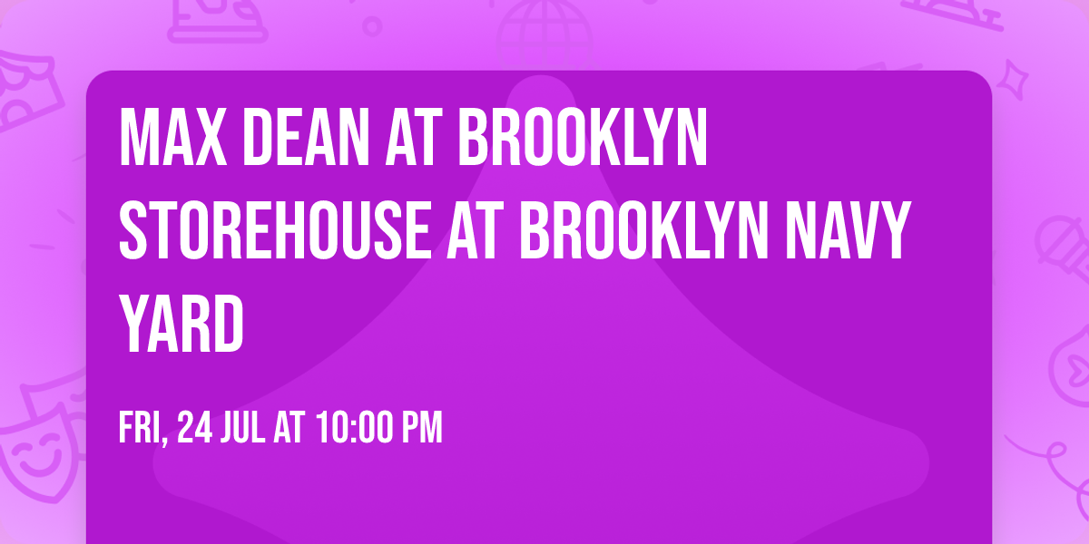 Max Dean at Brooklyn Storehouse at Brooklyn Navy Yard