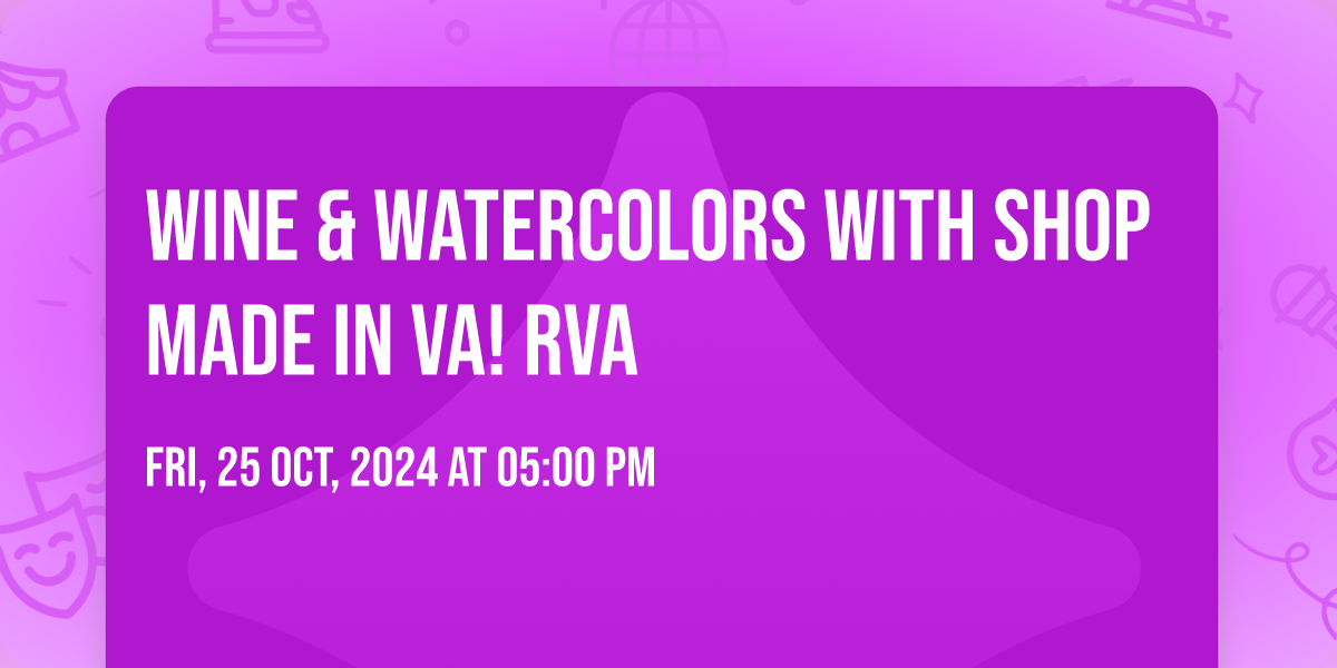Wine & Watercolors with Shop Made in VA! RVA