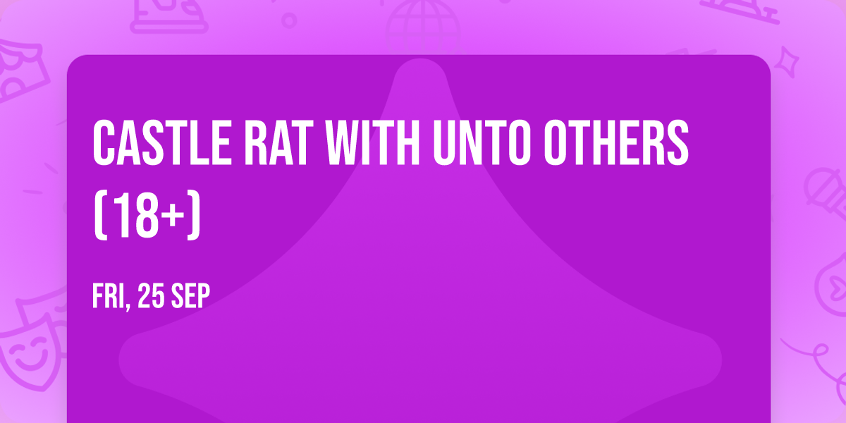 Castle Rat with Unto Others (18+)