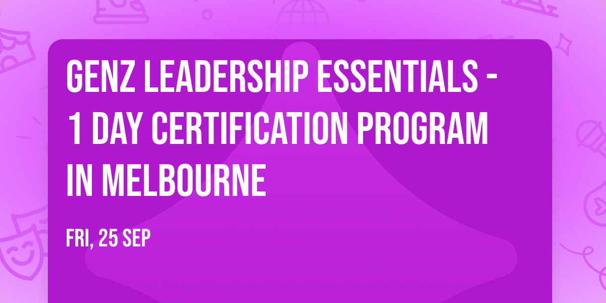 GenZ Leadership Essentials\u00ae - 1 Day Certification Program in Melbourne