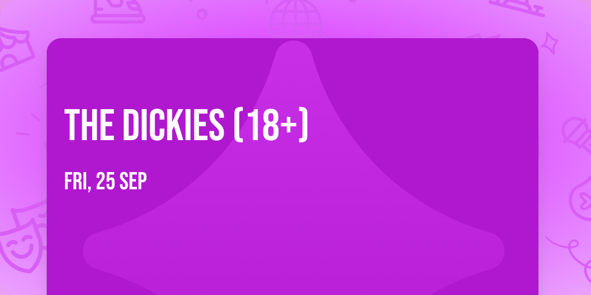 The Dickies (18+)