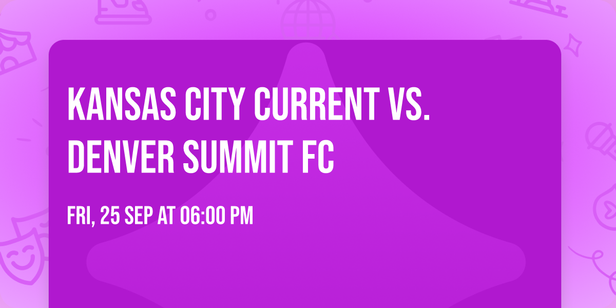 Kansas City Current vs. Denver Summit FC