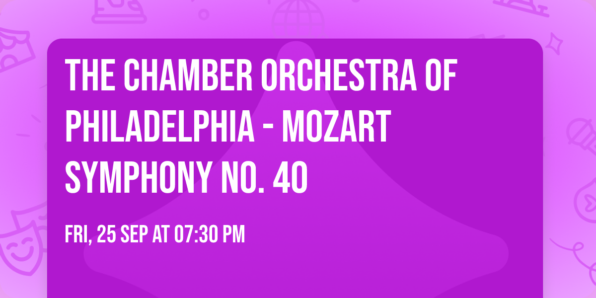The Chamber Orchestra of Philadelphia - Mozart Symphony No. 40