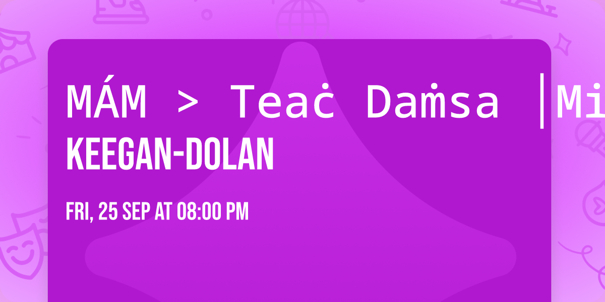 M\u00c1M > Tea\u010b Da\u1e41sa \u2502Michael Keegan-Dolan