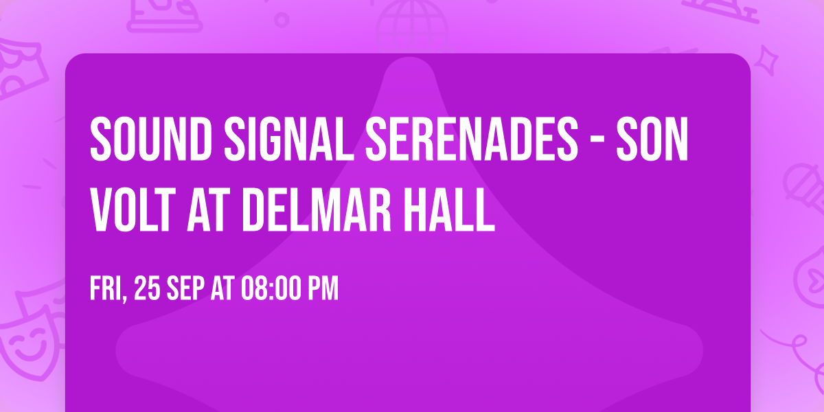 Sound Signal Serenades - Son Volt at Delmar Hall