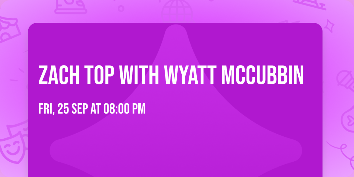 Zach Top with Wyatt McCubbin