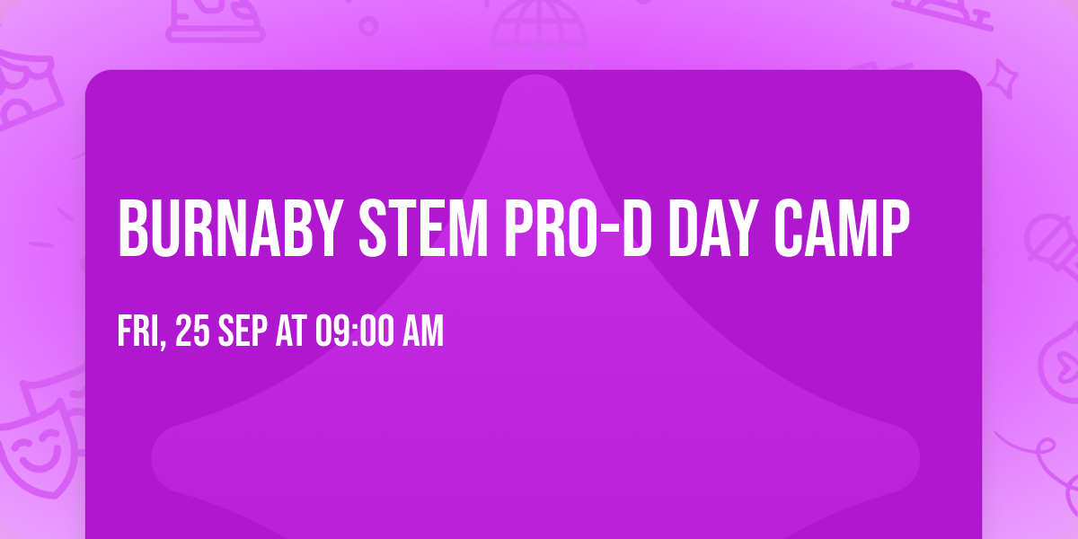 Burnaby STEM Pro-D Day Camp