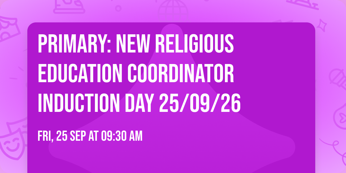 Primary: New Religious Education Coordinator Induction Day 25\/09\/26