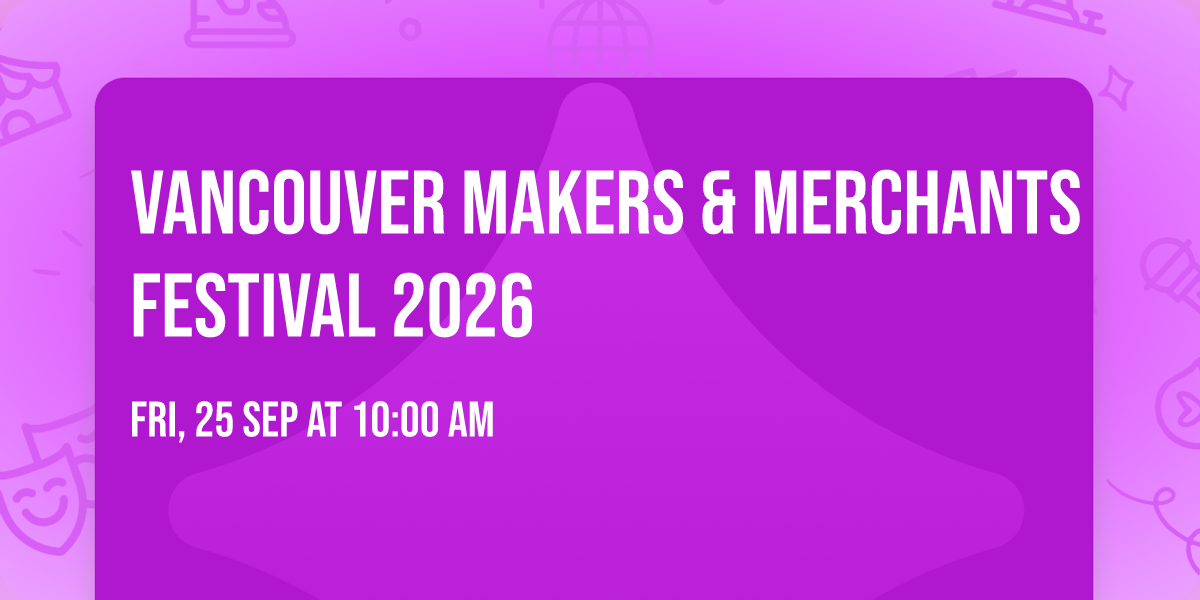 Vancouver Makers & Merchants Festival 2026