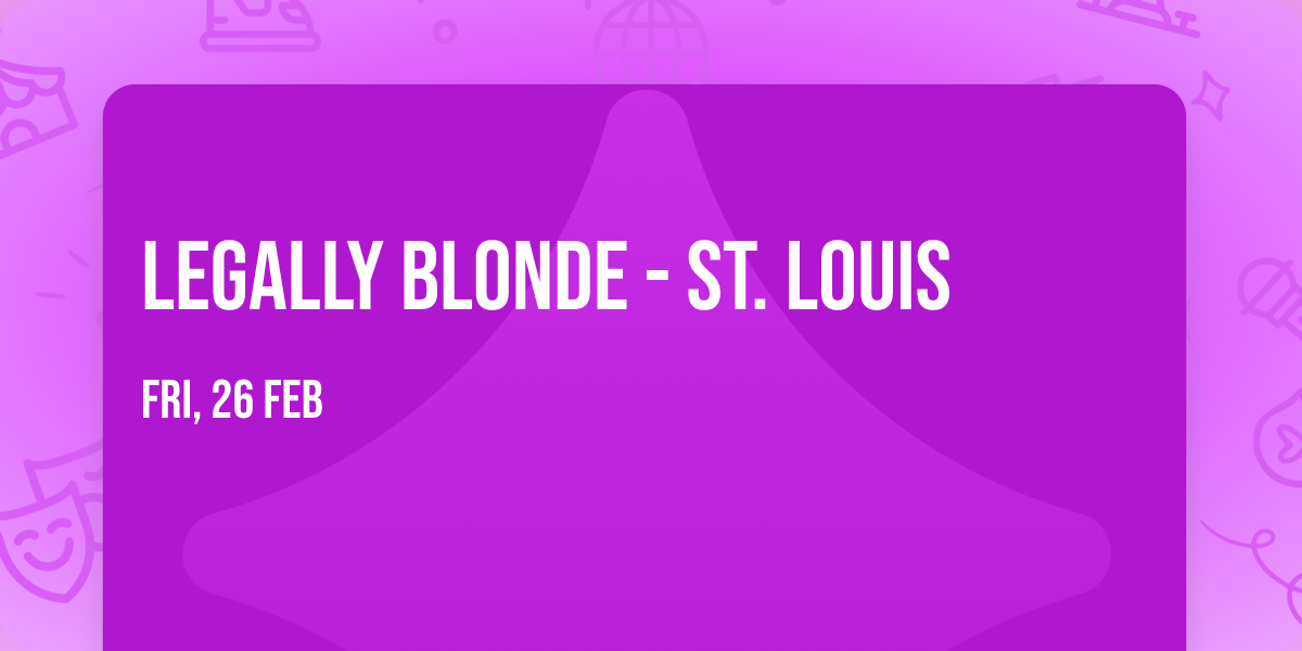 Legally Blonde - St. Louis