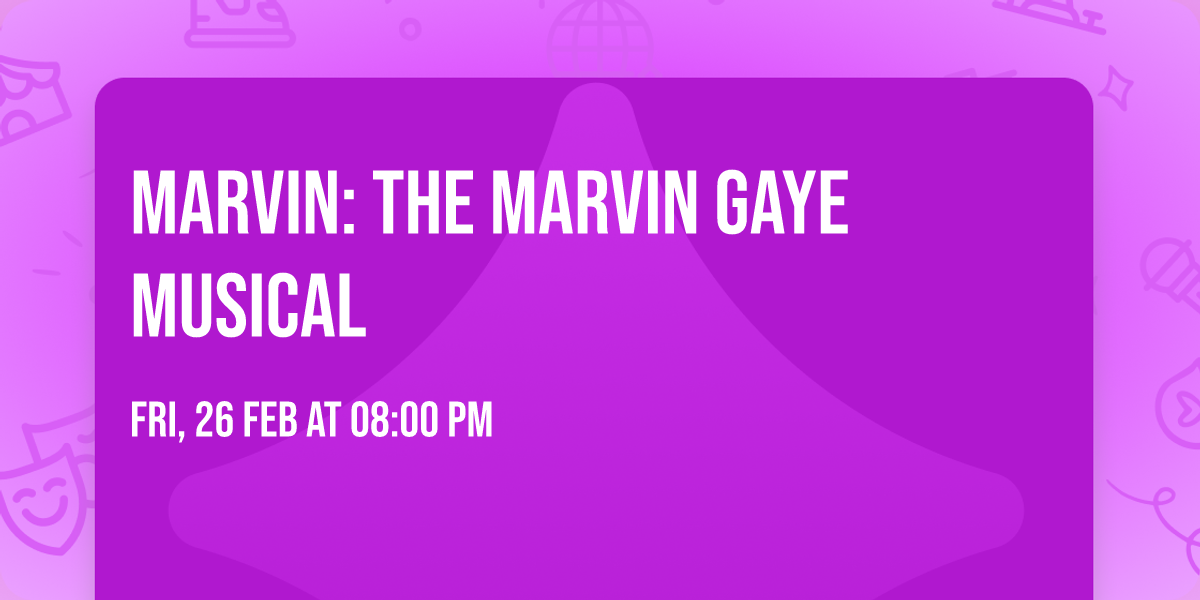 MARVIN: The Marvin Gaye Musical