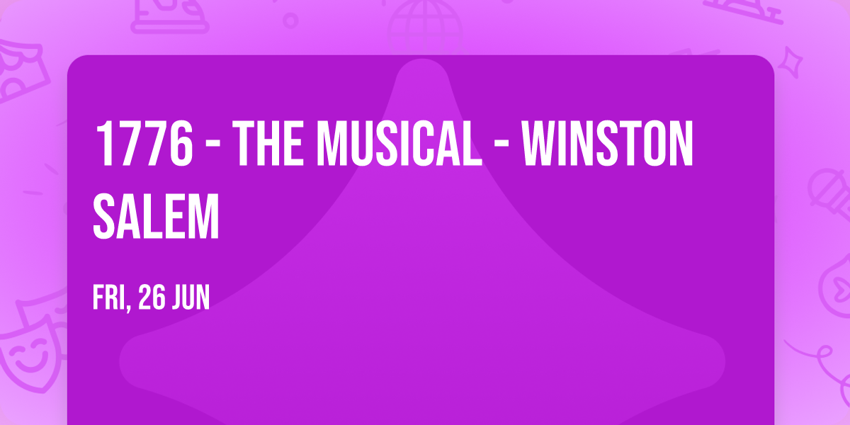 1776 - The Musical - Winston Salem