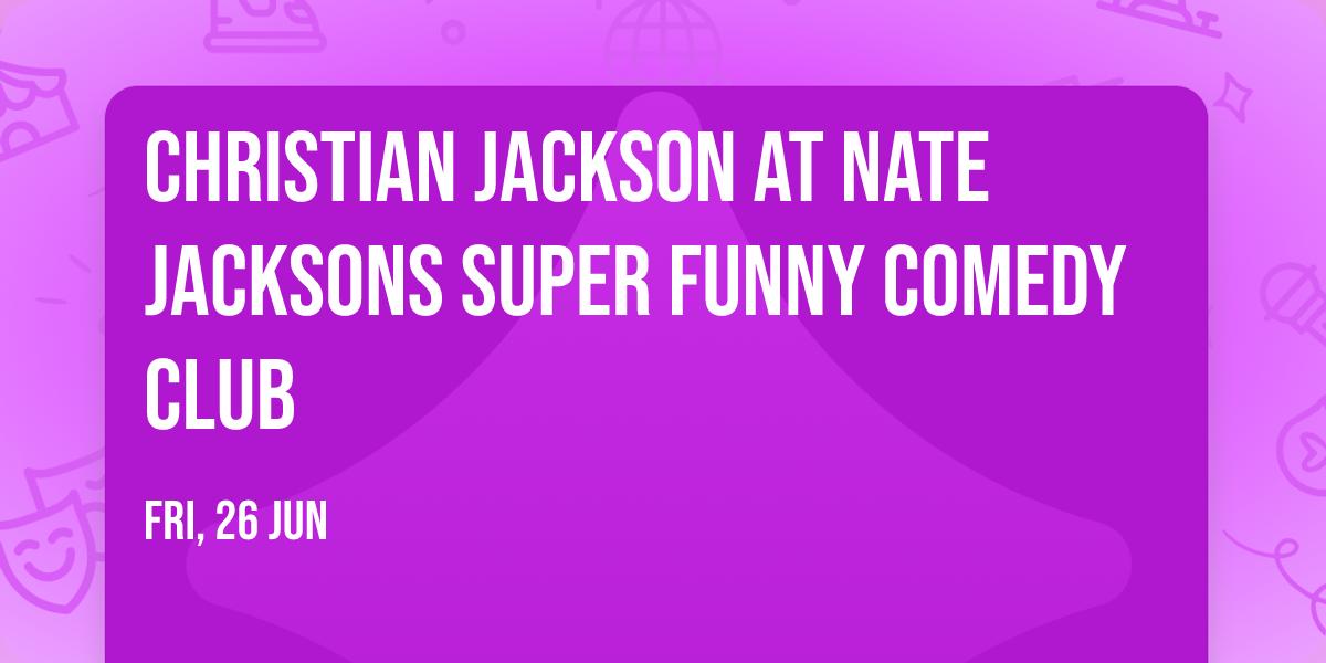 Christian Jackson at Nate Jacksons Super Funny Comedy Club