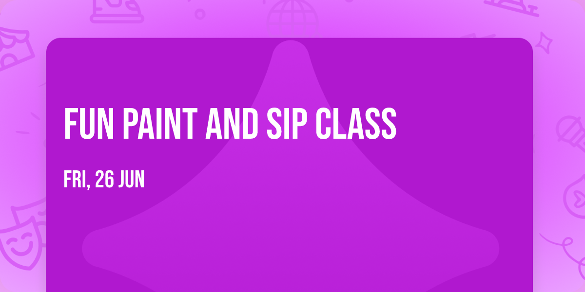 Fun Paint and Sip class