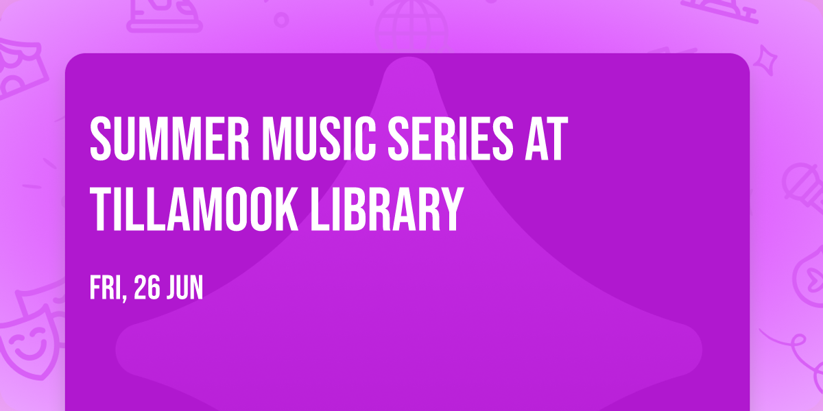 Summer Music Series at Tillamook Library 