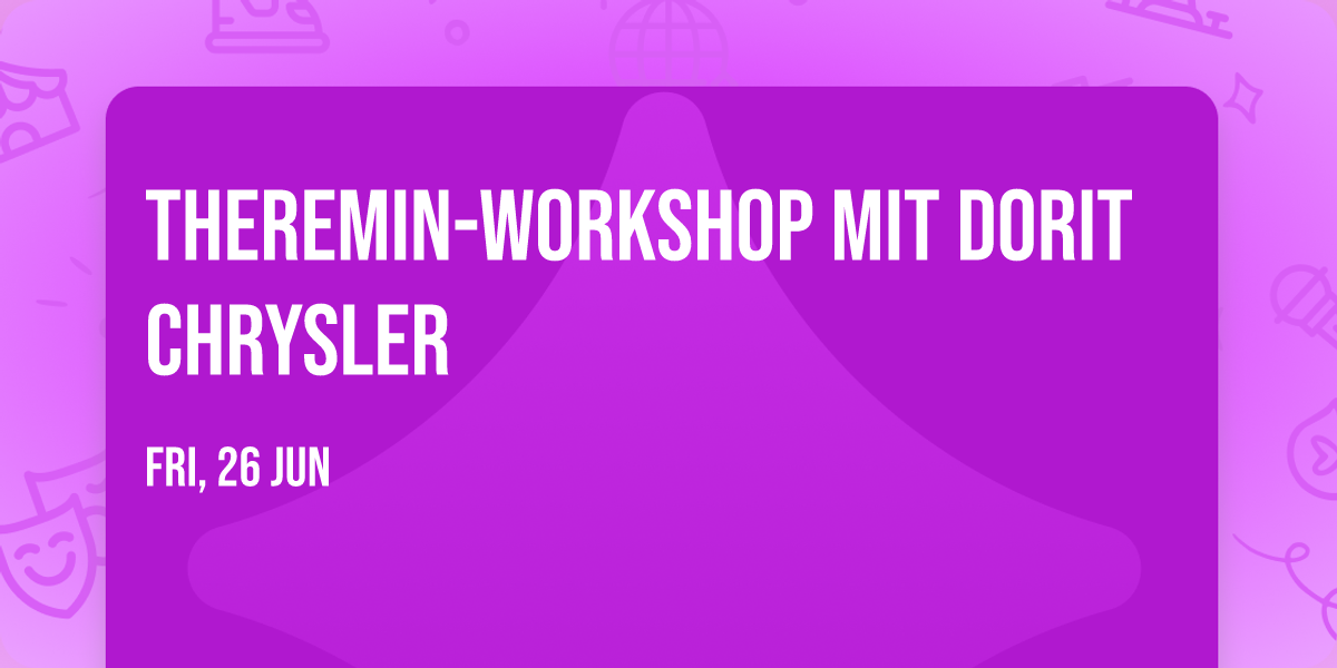 Theremin-Workshop mit Dorit Chrysler