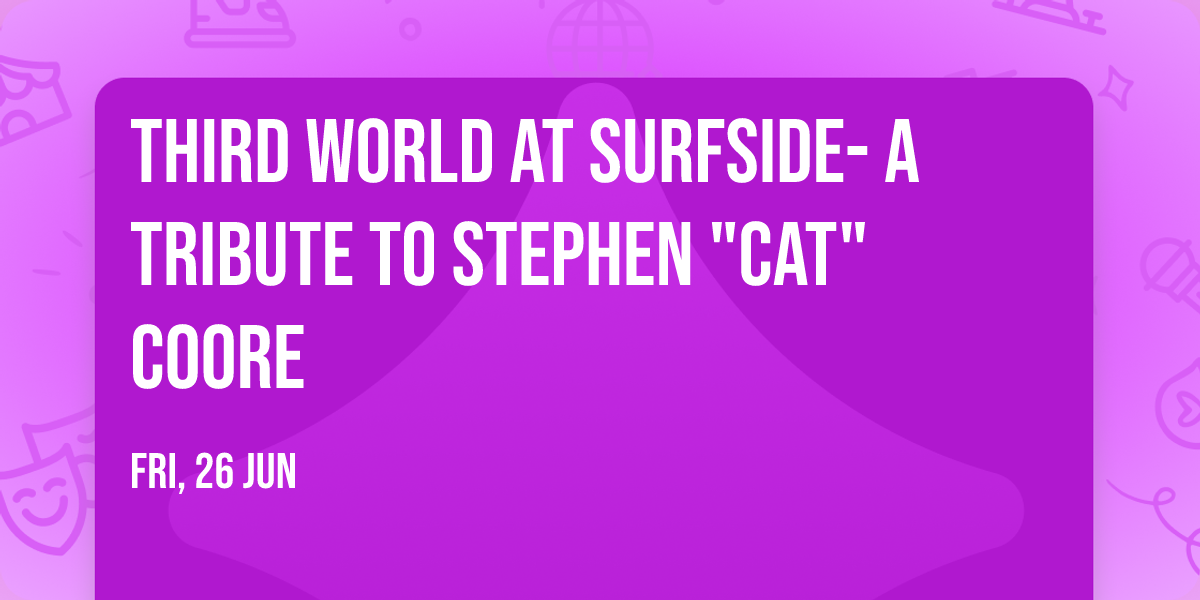 Third World at Surfside- A Tribute to Stephen "Cat" Coore