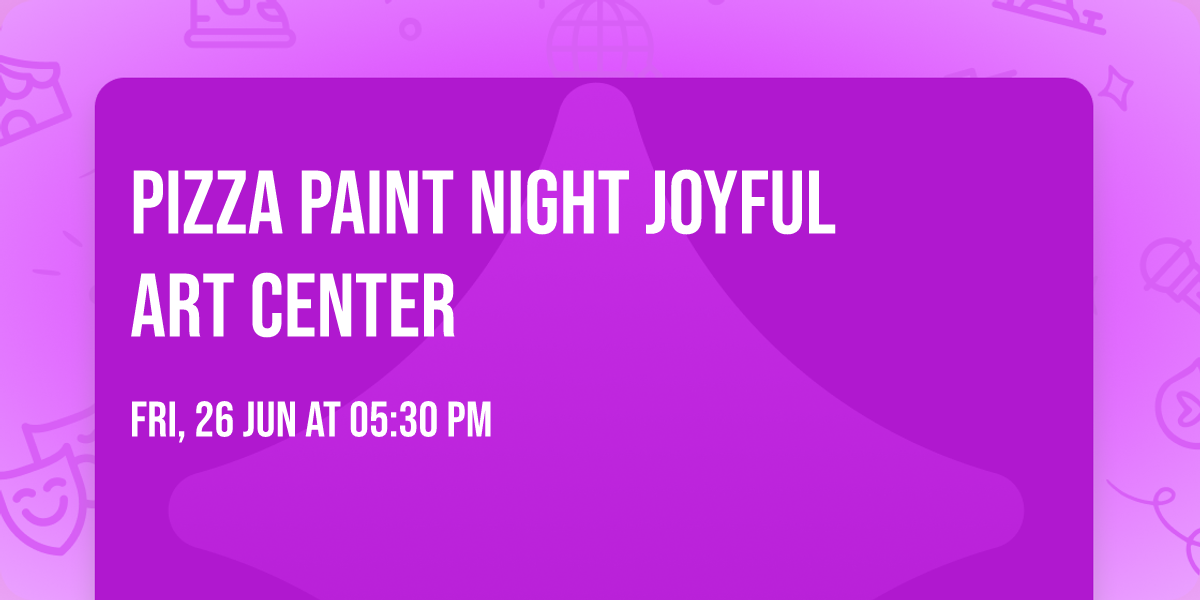 Pizza Paint Night \ud83d\udc0b Joyful Art Center