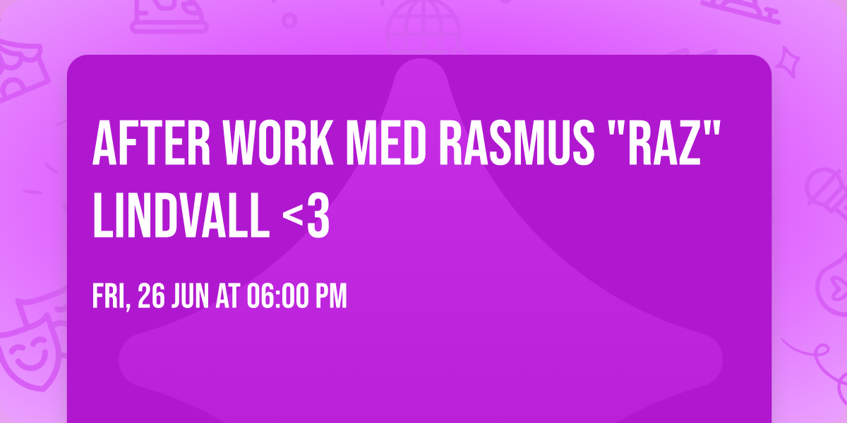 After Work med Rasmus "Raz" Lindvall <3