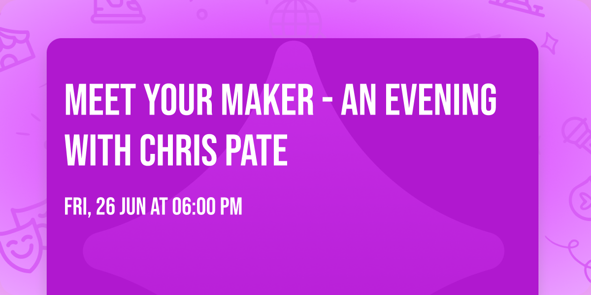 Meet Your Maker - An Evening with Chris Pate
