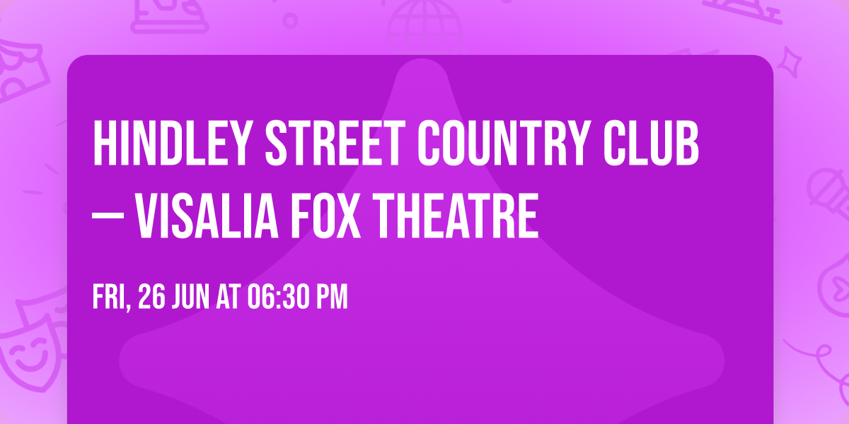Hindley Street Country Club \u2014 Visalia Fox Theatre
