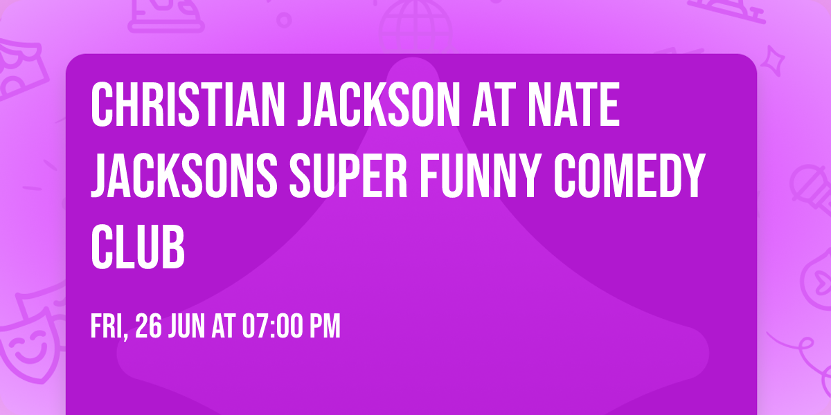 Christian Jackson at Nate Jacksons Super Funny Comedy Club