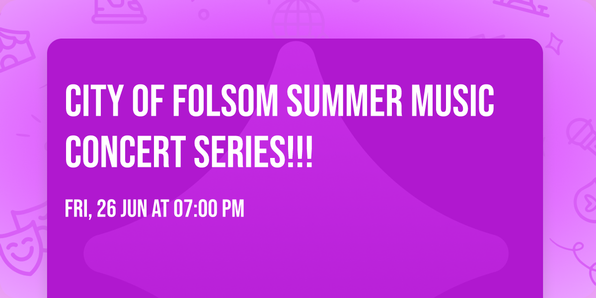 City of Folsom Summer Music Concert Series!!! 