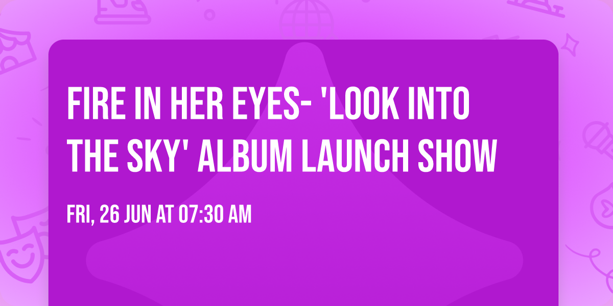 Fire In Her Eyes- 'Look Into The Sky' Album Launch Show