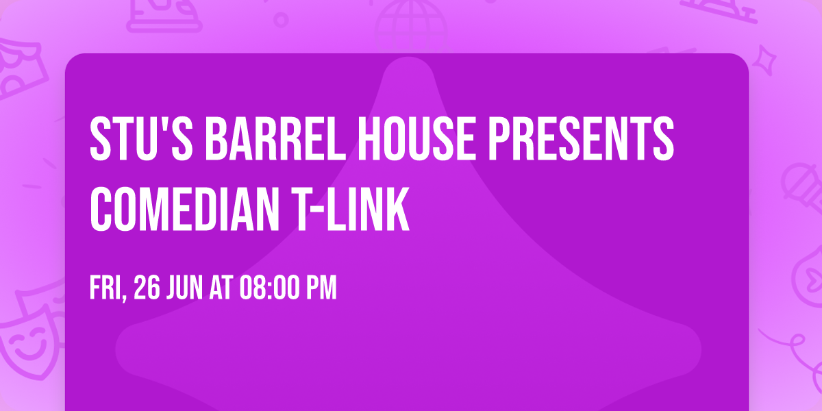 Stu's Barrel House Presents Comedian T-Link