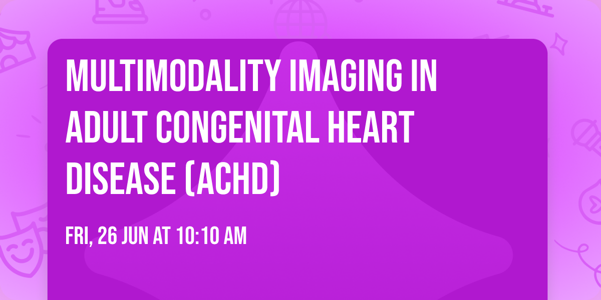 Multimodality imaging in adult congenital heart disease (ACHD)