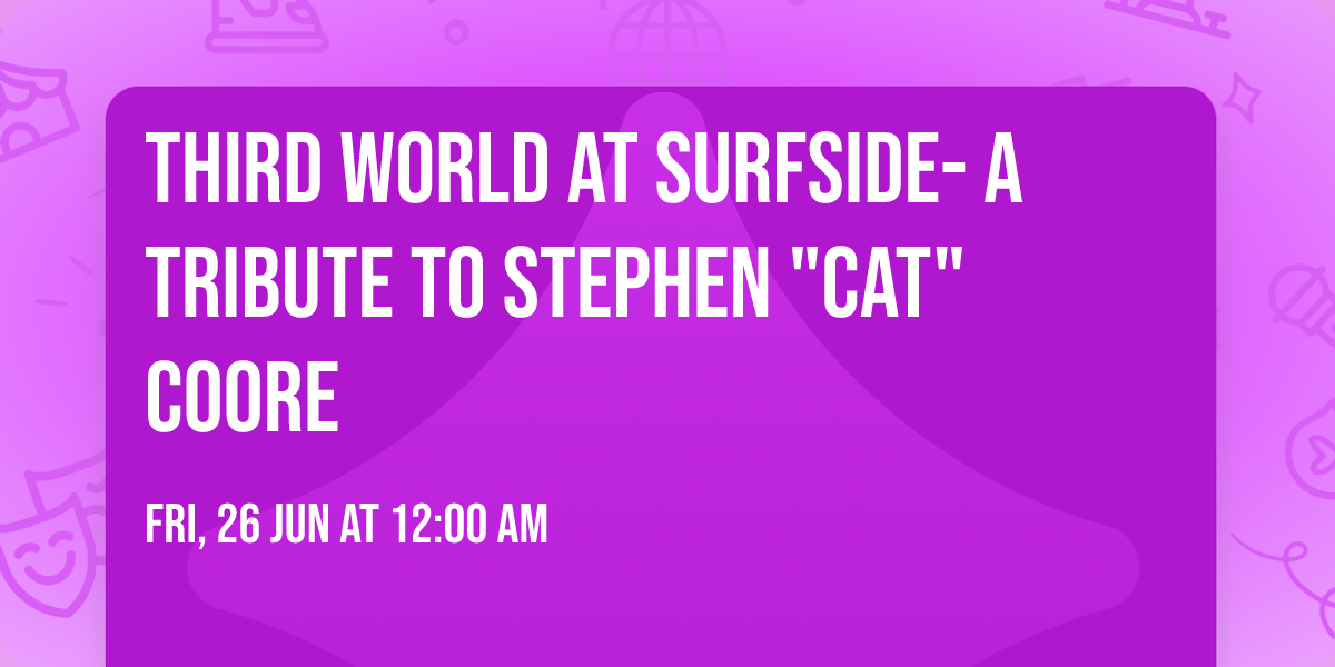 Third World at Surfside- A Tribute to Stephen "Cat" Coore