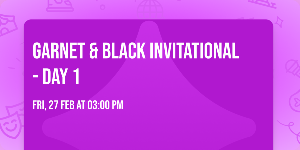 Garnet & Black Invitational - Day 1