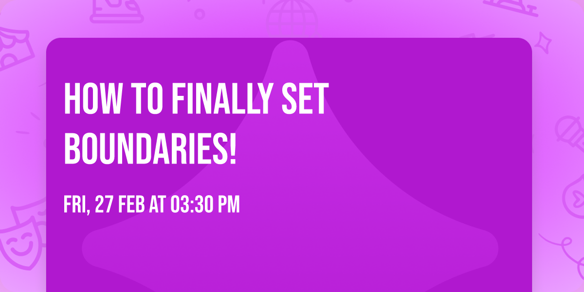 How to Finally Set Boundaries!