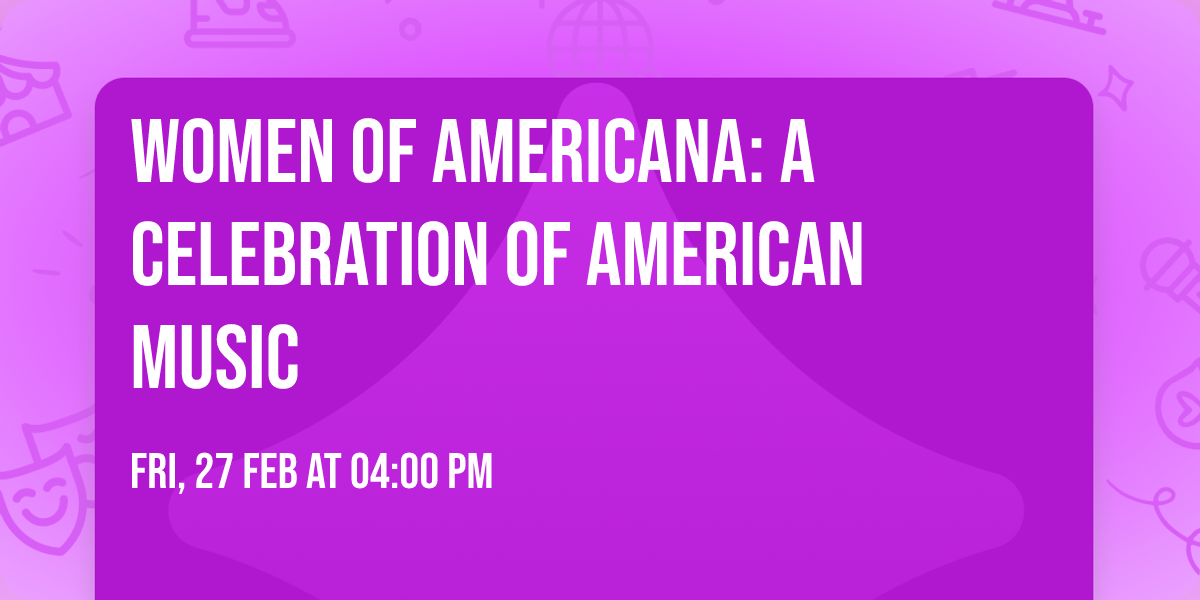 Women of Americana: A Celebration of American Music