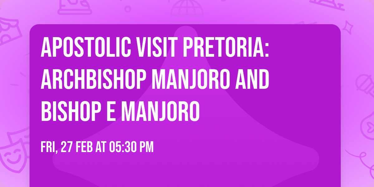 Apostolic Visit Pretoria: Archbishop Manjoro and Bishop E Manjoro