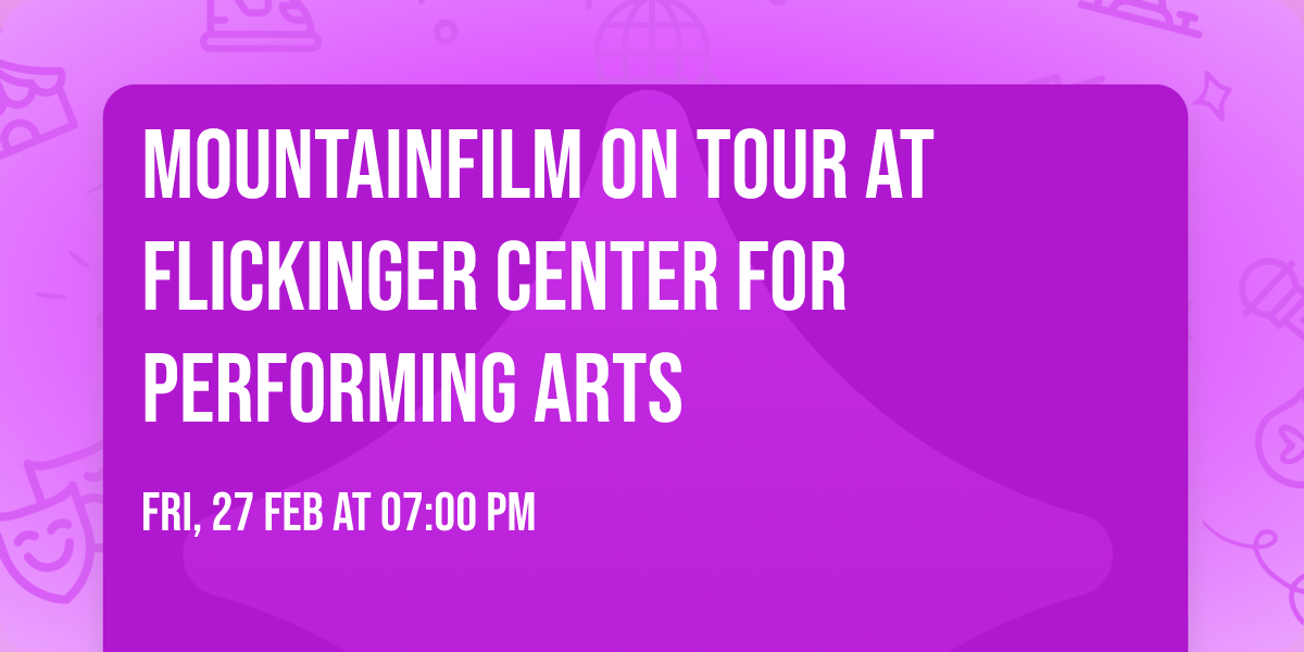 Mountainfilm on Tour at Flickinger Center for Performing Arts